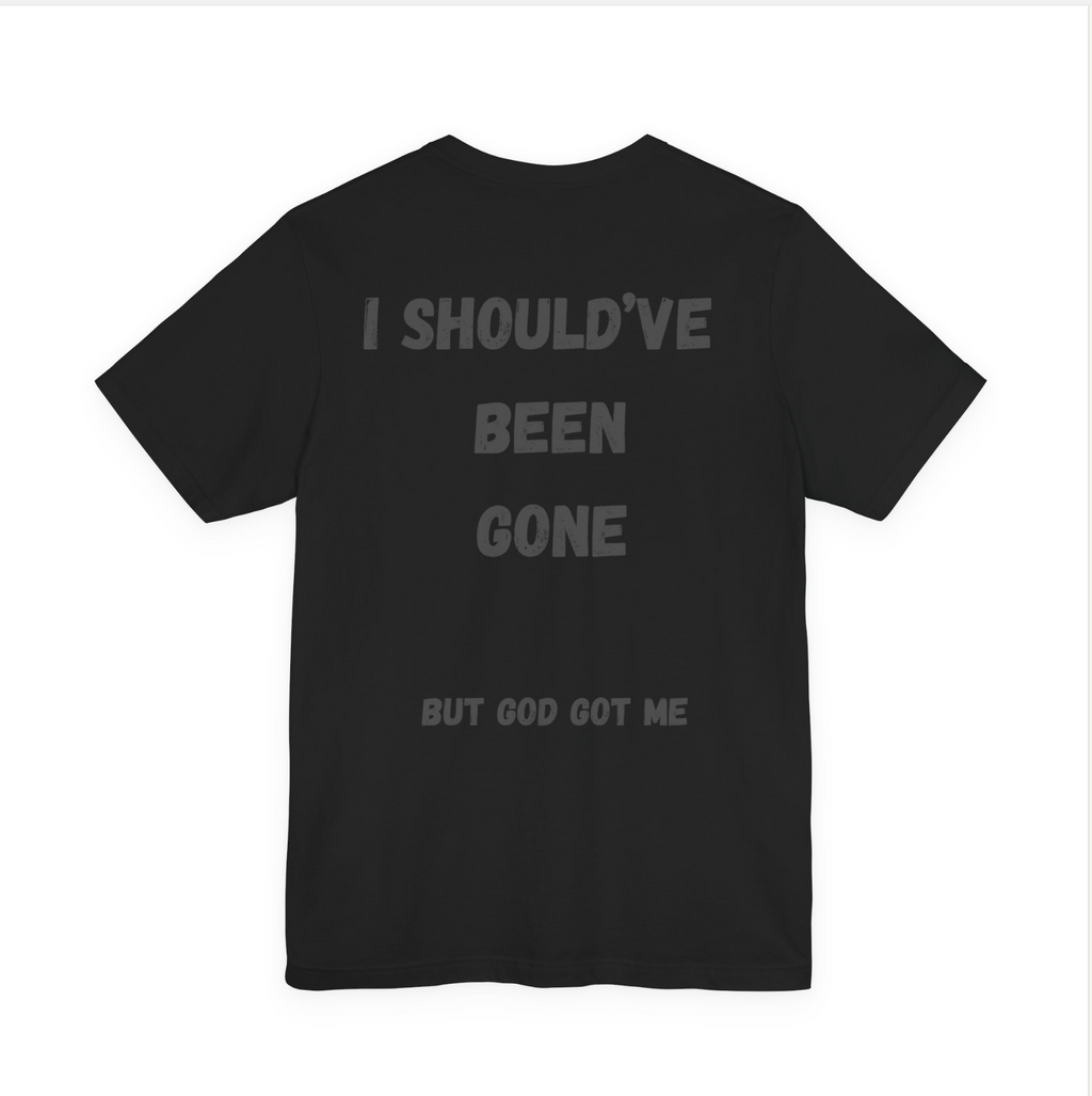 I Should've Been Gone But God Got Me