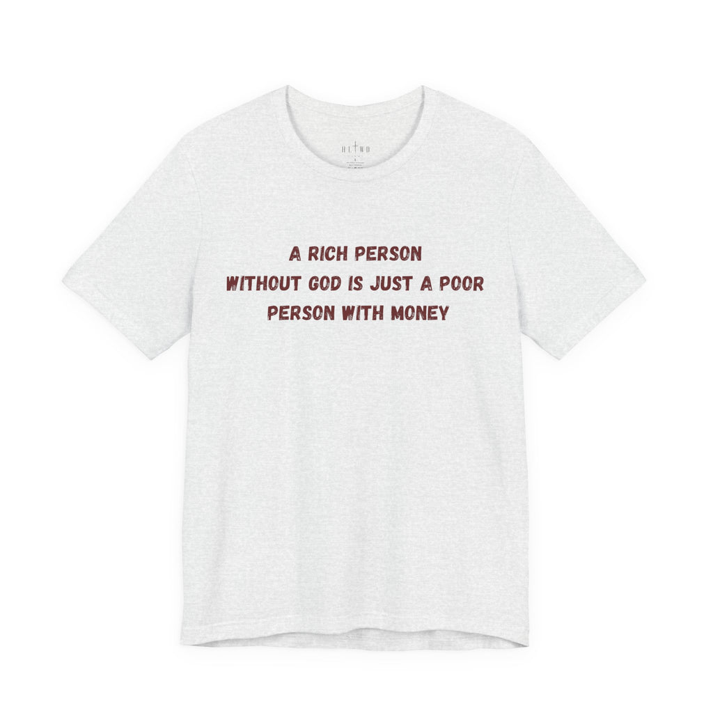 A Rich Person Without God Is Just A Poor Person With Money