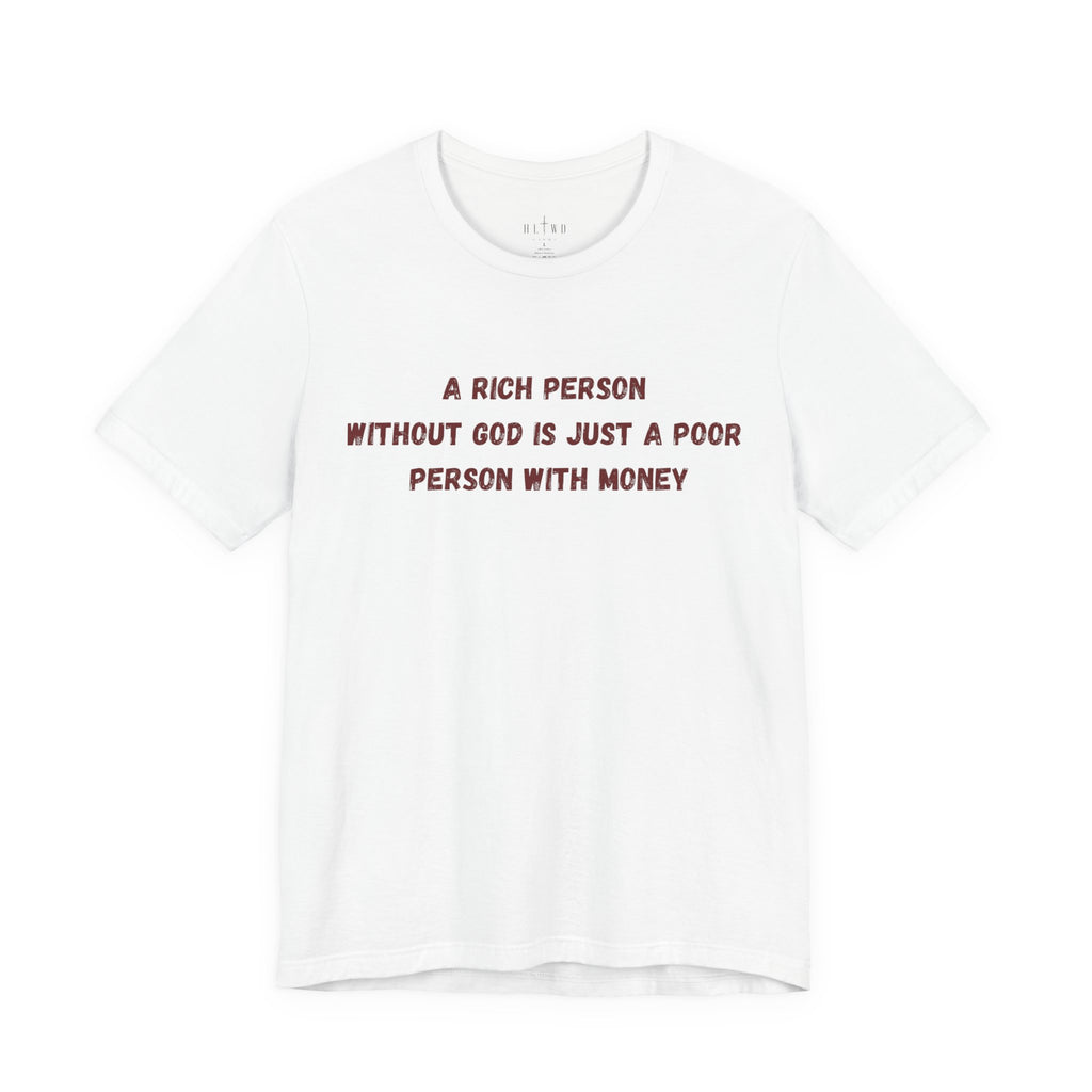 A Rich Person Without God Is Just A Poor Person With Money